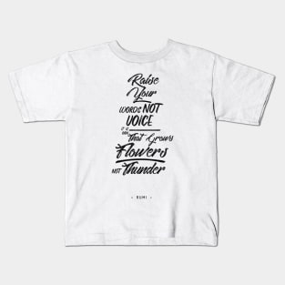 Raise your words, not voice - Rumi Quote Typography Kids T-Shirt